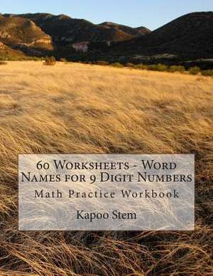 60 Worksheets - Word Names for 9 Digit Numbers de Kapoo Stem