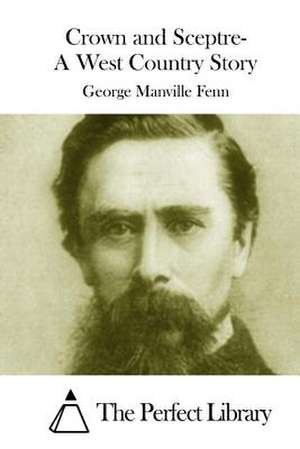 Crown and Sceptre- A West Country Story de George Manville Fenn