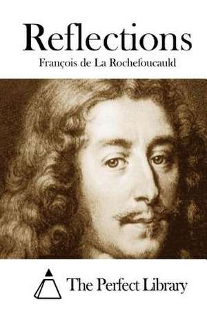 Reflections de Francois De La Rochefoucauld