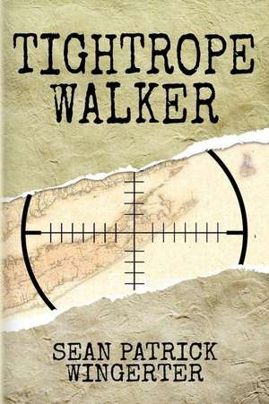 Tightrope Walker de Sean Patrick Wingerter