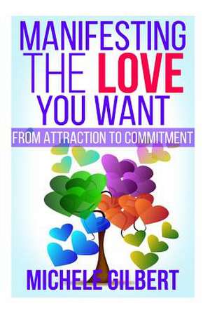 Manifesting the Love You Want de Michele Gilbert