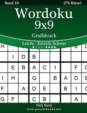 Wordoku 9x9 Grodruck - Leicht Bis Extrem Schwer - Band 10 - 276 Ratsel de Nick Snels