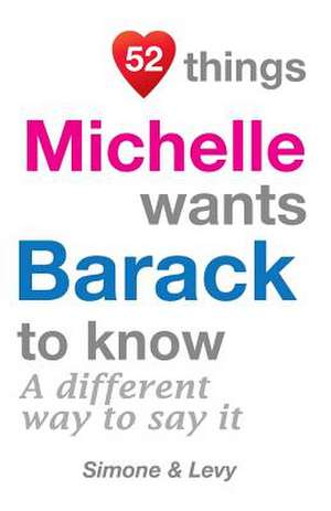 52 Things Michelle Wants Barack to Know de Jay Ed. Levy