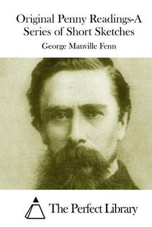 Original Penny Readings-A Series of Short Sketches de George Manville Fenn