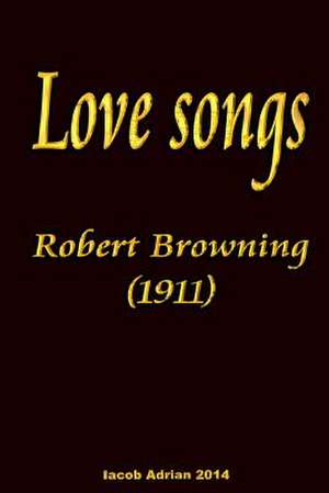 Love Songs Robert Browning (1911) de Iacob Adrian