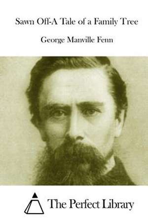 Sawn Off-A Tale of a Family Tree de George Manville Fenn