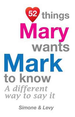 52 Things Mary Wants Mark to Know de Levy