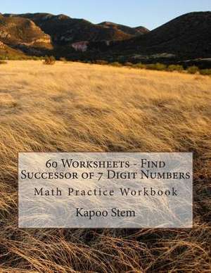 60 Worksheets - Find Successor of 7 Digit Numbers de Kapoo Stem