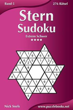 Stern Sudoku - Extrem Schwer - Band 5 - 276 Ratsel de Nick Snels