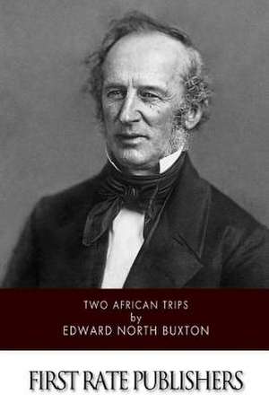 Two African Trips de Edward North Buxton