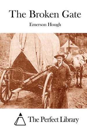 The Broken Gate de Emerson Hough