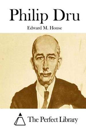 Philip Dru de Edward M. House