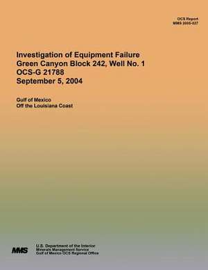 Investigation of Equipment Failure Green Canyon Block 242, Well No. 1 Ocs-G 21788 September 5, 2004 de U. S. Department of the Interior