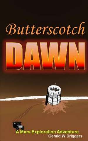 Butterscotch Dawn de Gerald W. Driggers