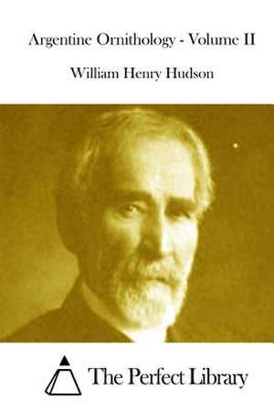 Argentine Ornithology - Volume II de William Henry Hudson