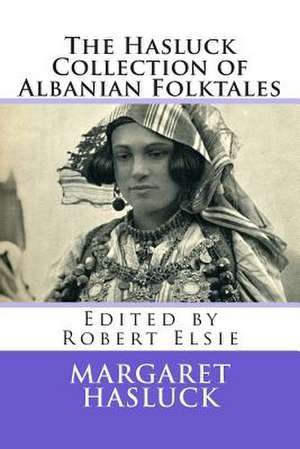 The Hasluck Collection of Albanian Folktales de Margaret Hasluck