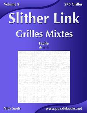 Slither Link Grilles Mixtes - Facile - Volume 2 - 276 Grilles de Nick Snels