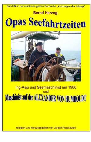 Opas Seefahrtzeiten - Seemaschinist Um 1960 Und Auf Alexander Von Humboldt de Bernd Herzog