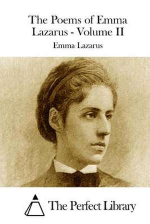 The Poems of Emma Lazarus - Volume II de Emma Lazarus