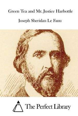 Green Tea and Mr. Justice Harbottle de Joseph Sheridan Le Fanu