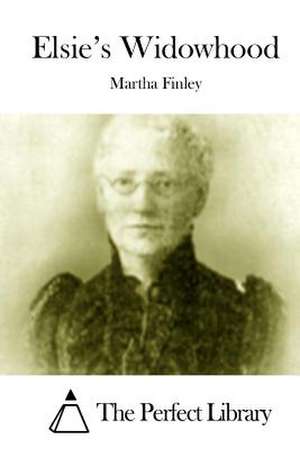 Elsie's Widowhood de Martha Finley