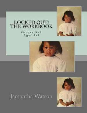 Locked Out! the Workbook de Jamantha Watson