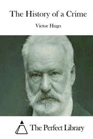 The History of a Crime de Victor Hugo