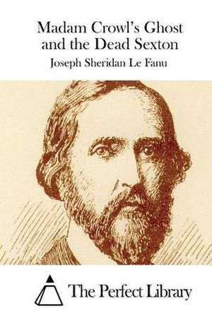 Madam Crowl's Ghost and the Dead Sexton de Joseph Sheridan Le Fanu