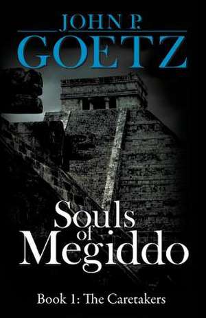 Souls of Megiddo de John P. Goetz