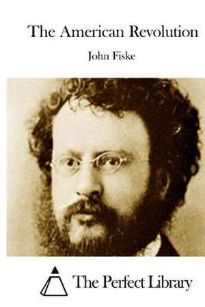 The American Revolution de John Fiske