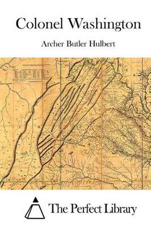 Colonel Washington de Archer Butler Hulbert