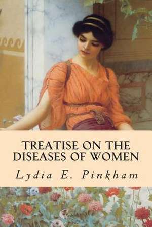 Treatise on the Diseases of Women de Pinkham, Lydia E.