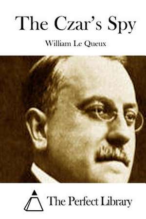 The Czar's Spy de William Le Queux