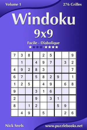 Windoku 9x9 - Facile a Diabolique - Volume 1 - 276 Grilles de Nick Snels