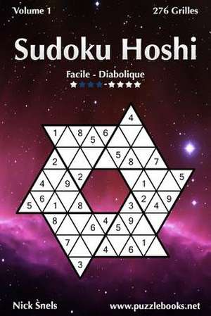 Sudoku Hoshi - Facile a Diabolique - Volume 1 - 276 Grilles de Nick Snels