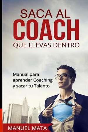 Saca Al Coach Que Llevas Dentro de MR Manuel Mata