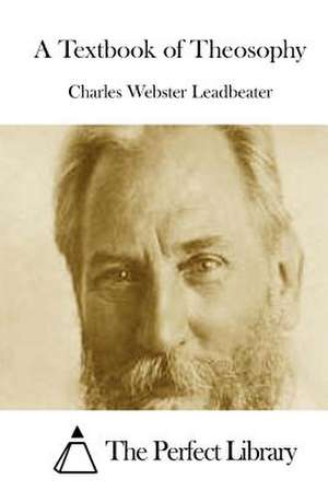 A Textbook of Theosophy de Charles Webster Leadbeater