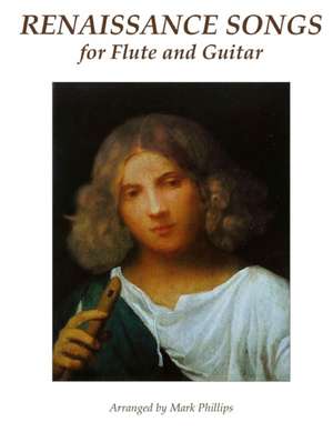 Renaissance Songs for Flute and Guitar de Mark Phillips