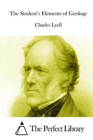 The Student's Elements of Geology de Charles Lyell