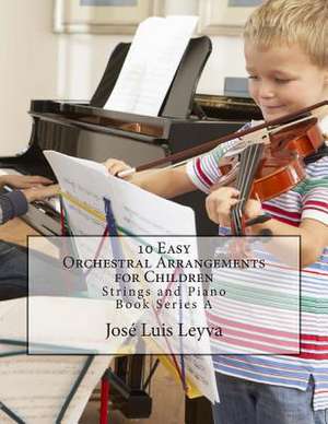 10 Easy Orchestral Arrangements for Children de Jose Luis Leyva