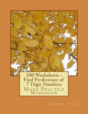 100 Worksheets - Find Predecessor of 7 Digit Numbers de Kapoo Stem