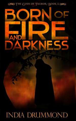 Born of Fire and Darkness de India Drummond