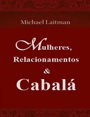 Mulheres, Relacionamentos & Cabala de Michael Laitman