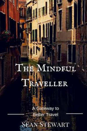 The Mindful Traveller de MR Sean Stewart