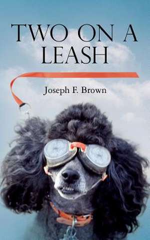 Two on a Leash de Joseph F. Brown