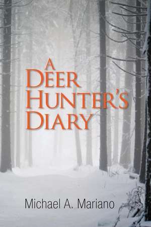 A Deer Hunter's Diary de Michael a. Mariano