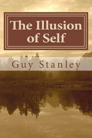 The Illusion of Self de Guy Stanley