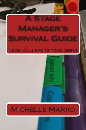 A Stage Manager's Survival Guide de Marko, Michelle