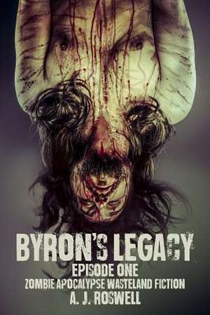 Byron's Legacy Episode 1 de A. J. Roswell