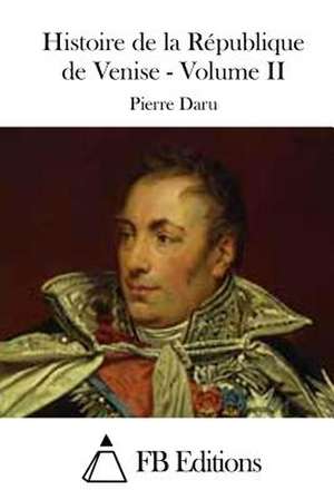 Histoire de La Republique de Venise - Volume II de Pierre Daru